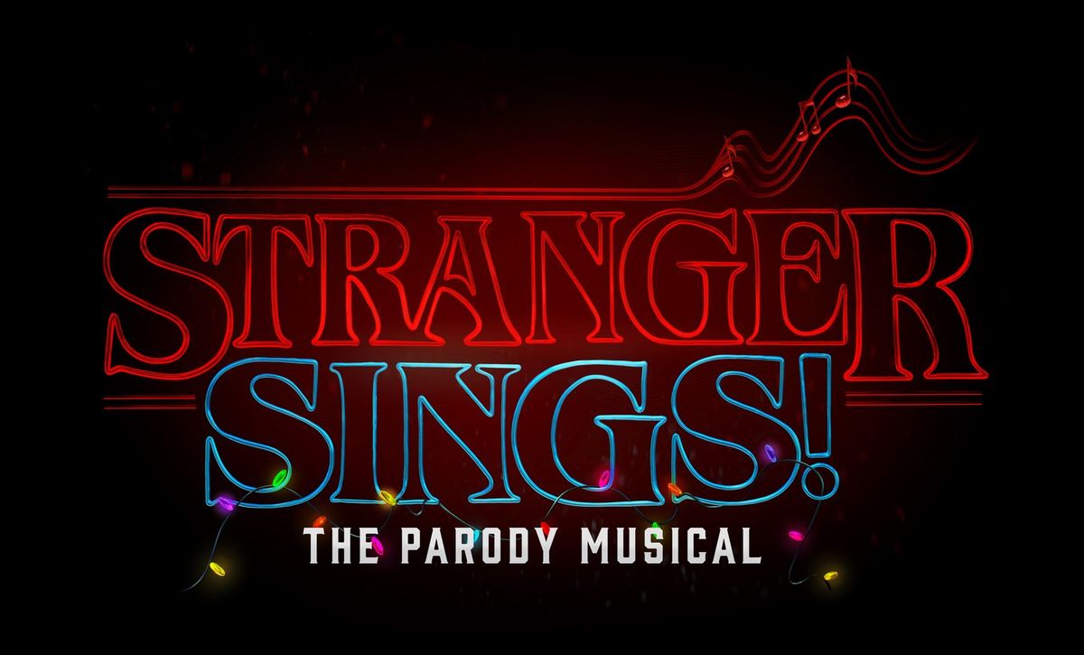 Stranger Sings! The Parody Musical