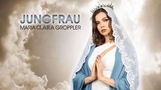 Jungfrau - Maria Clara Groppler \/\/ Berlin (Ersatztermin vom 08.10.20. + 24.06.21)