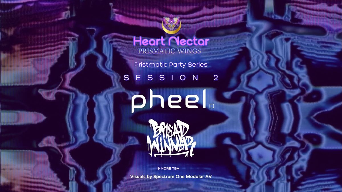 Prismatic Party Series Session 2 with Pheel, Bread Winner & more!