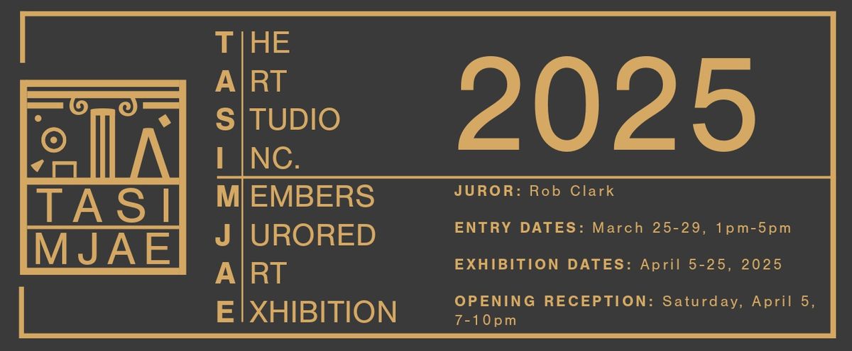 TASIMJAE 2025: The Art Studio, Inc. Members Jurored Art Exhibition