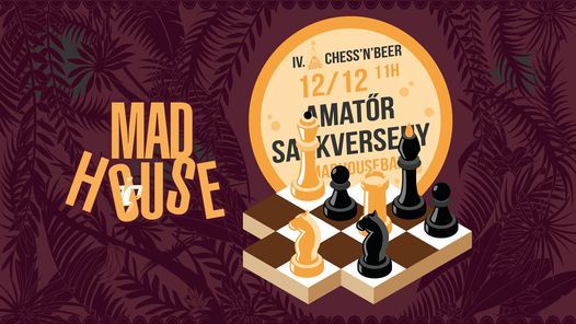 IV. Mad Scientist Chess'n'Beer Amat\u0151r Sakkverseny