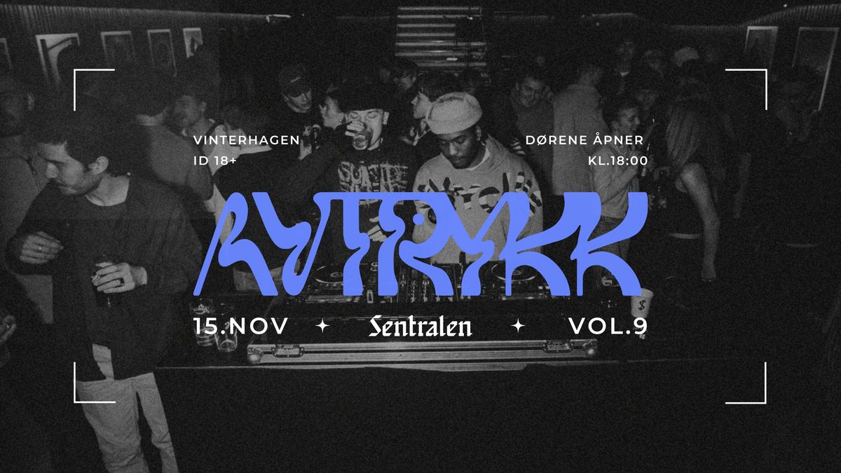 AVTRYKK \/\/ VOL.9 \/\/ SENTRALEN OSLO 