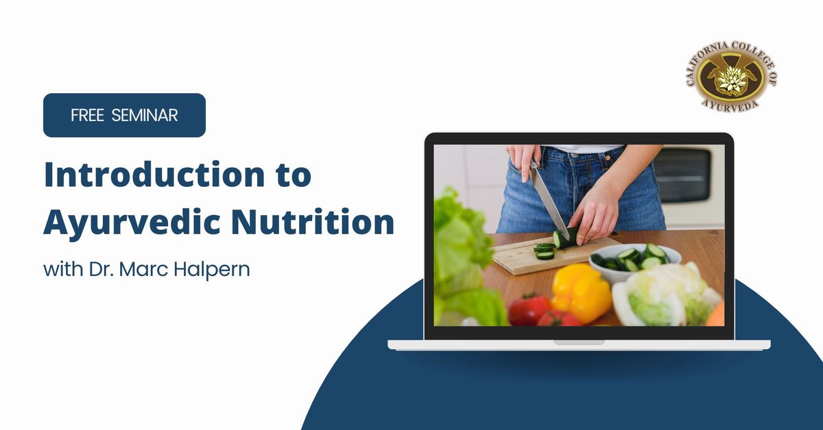 Introduction To Ayurvedic Nutrition with Dr. Marc Halpern (Free Seminar)