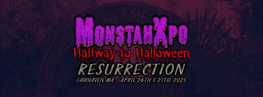 MonstahXpo Halfway to Halloween "Resurrection" 