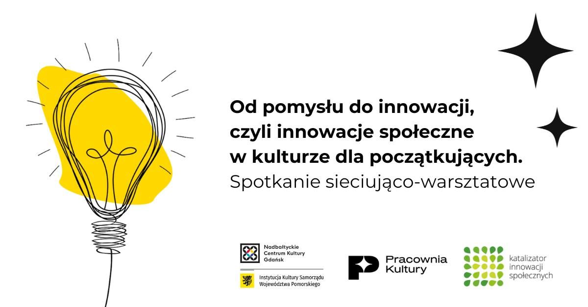 Od pomys\u0142u do innowacji, czyli innowacje spo\u0142eczne w kulturze dla pocz\u0105tkuj\u0105cych. 