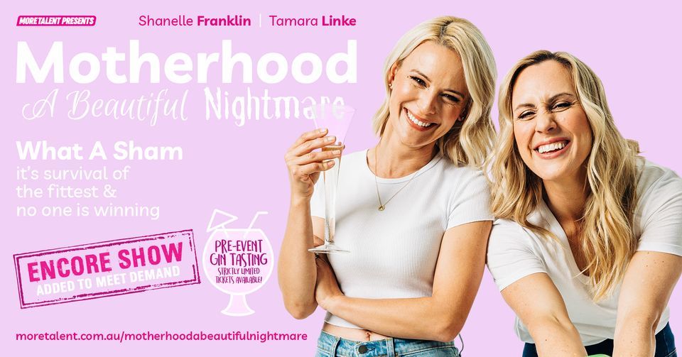 Shanelle Franklin and Tamara Linke - (Motherhood A Beautiful Nightmare) ENCORE SHOW