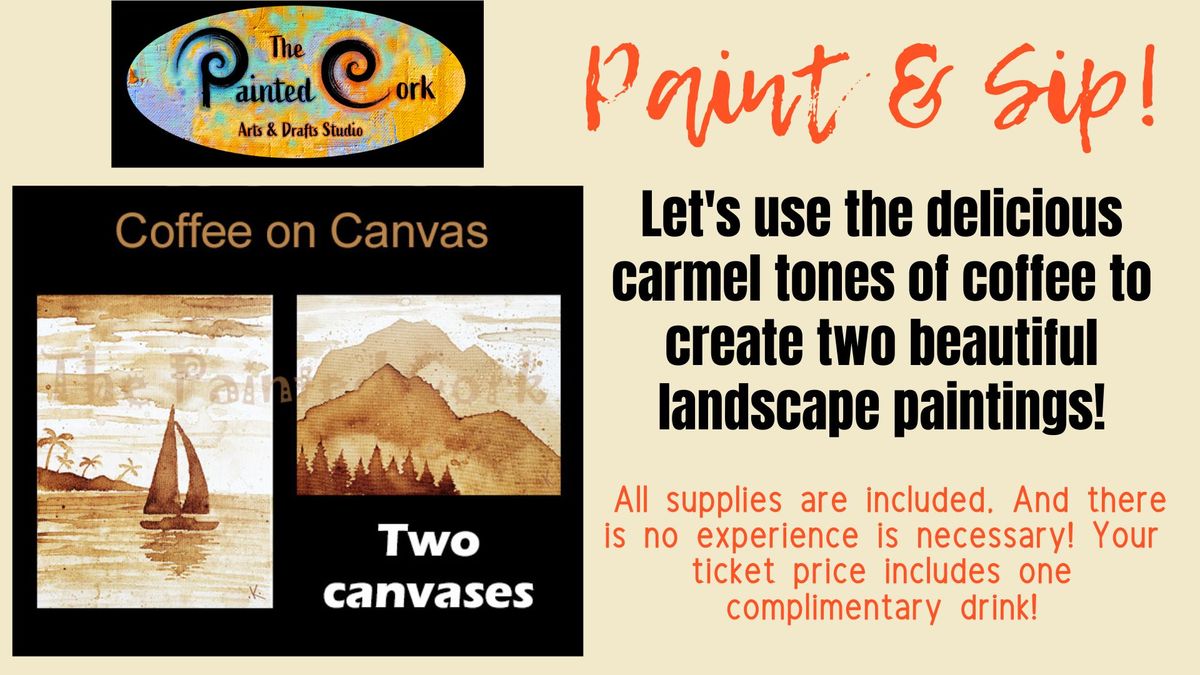 Paint & Sip ~ Paint with Coffee On Canvas ~ Each guest gets 2 canvases! 