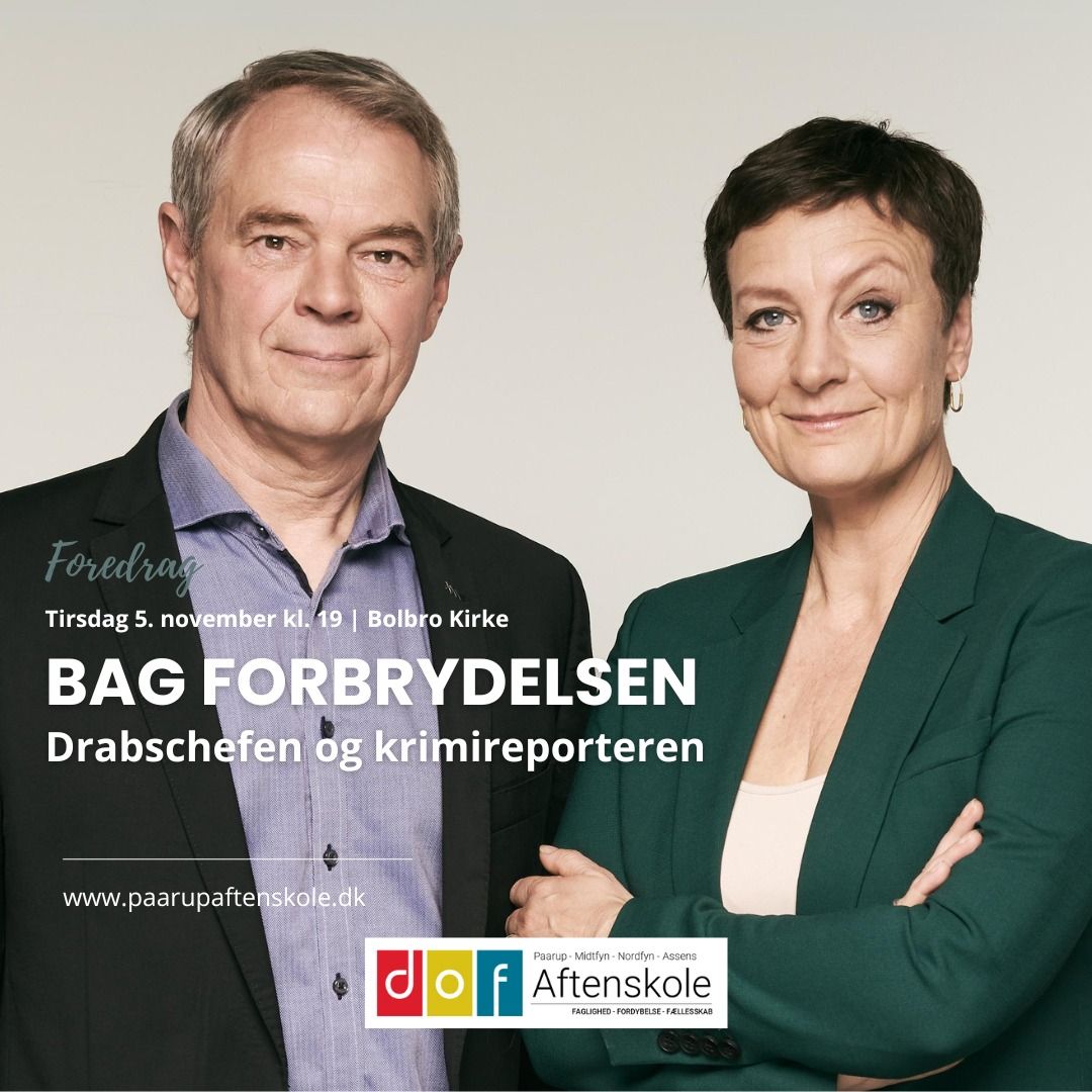 Bag forbrydelsen - foredrag med Drabschefen og krimireporteren