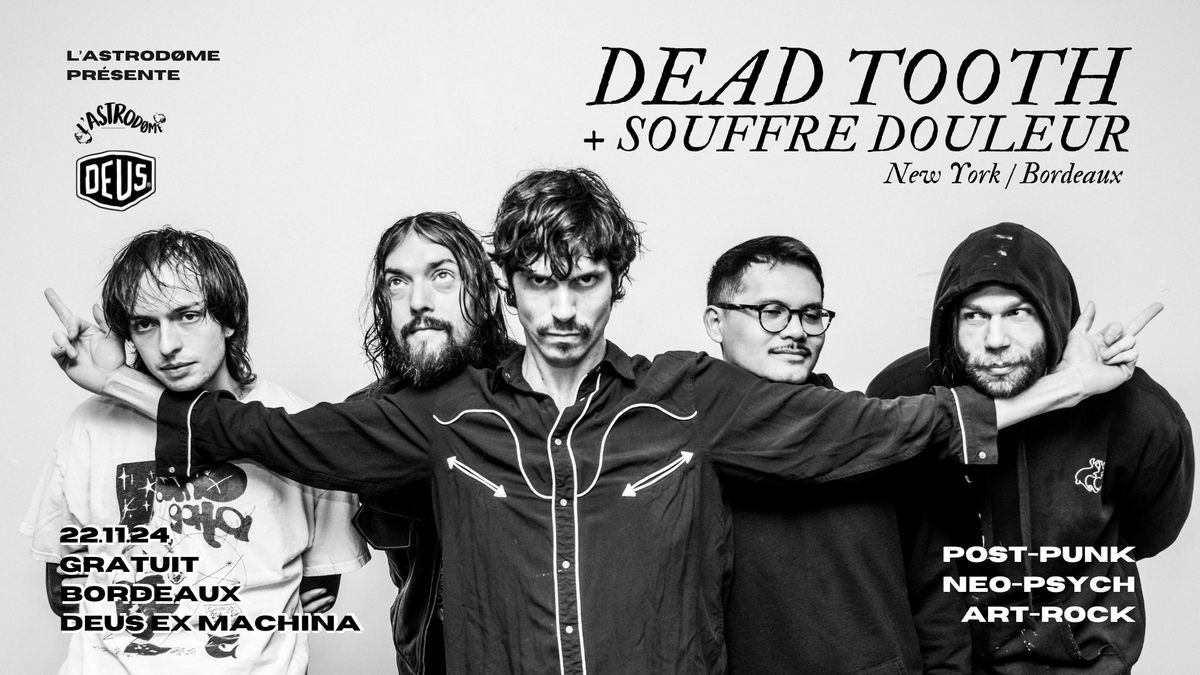 L'Astrod\u00f8me x DEUS : Dead Tooth + Souffre Douleur (free entry)