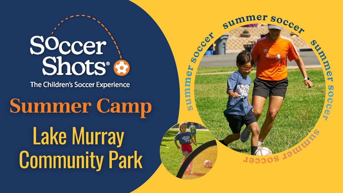 Soccer Shots Summer Camp at Lake Murray Community Park!