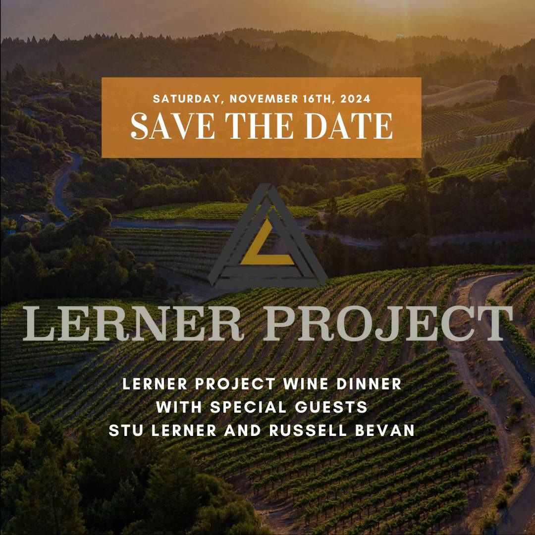 Save the Date! Lerner Project Wine Dinner with special guests Stu Lerner and Russell Bevan