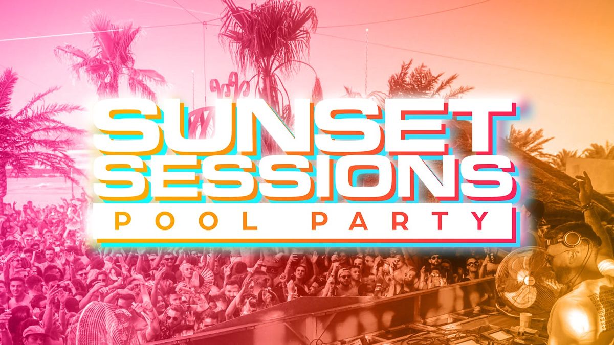 Sunset Sessions Pool Party 06\/07\/25