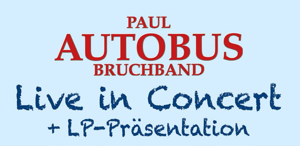 Paul Autobus Bruchband - Live in Concert