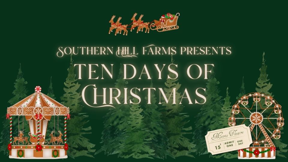 Ten Days of Christmas Presented by Southern Hill Farms