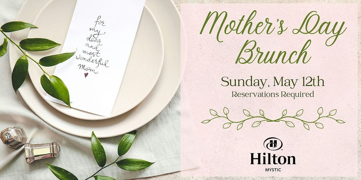 Mother's Day Brunch Grand Buffet at Hilton Mystic, Mystic, Connecticut
