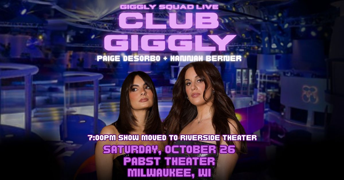 Giggly Squad Live: Club Giggly at Pabst Theater AND Riverside Theater