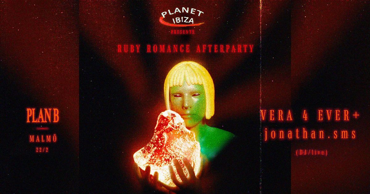 Planet Ibiza [Ruby Romance Afterparty] +Vera 4 Ever \/ Jonathan.sms \/\/ Plan \u2013 Malm\u00f6