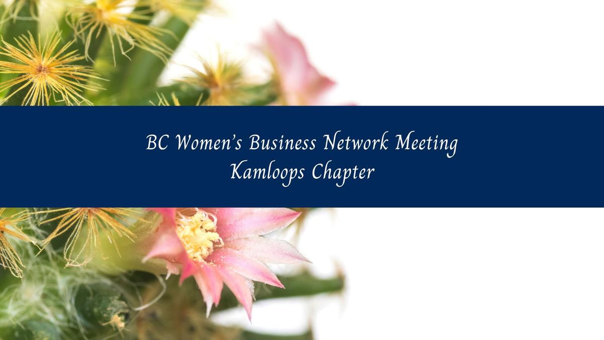 BC Women's Business Network, Kamloops Chapter Meeting, Wednesday January 15th