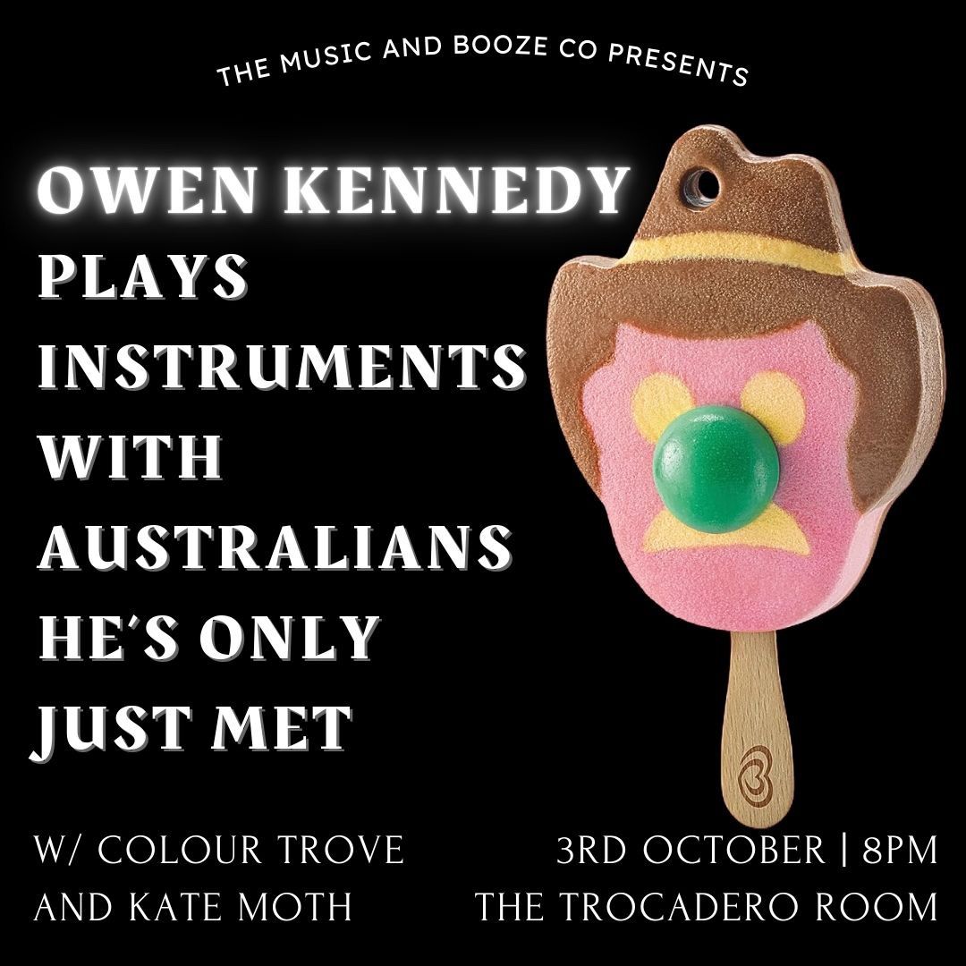 OWEN KENNEDY PLAYS INSTRUMENTS WITH AUSTRALIANS HE\u2019S ONLY JUST MET @ The Trocadero Room