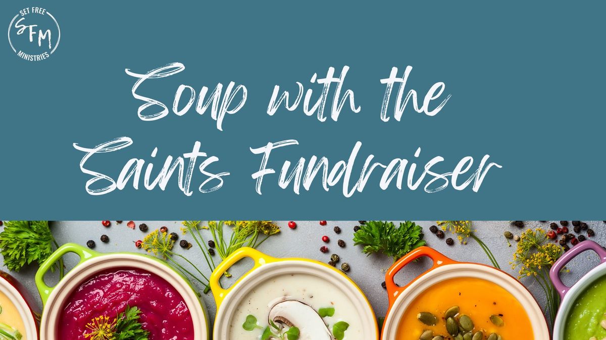 Soup with the Saints Fundraiser - Set Free Ministries