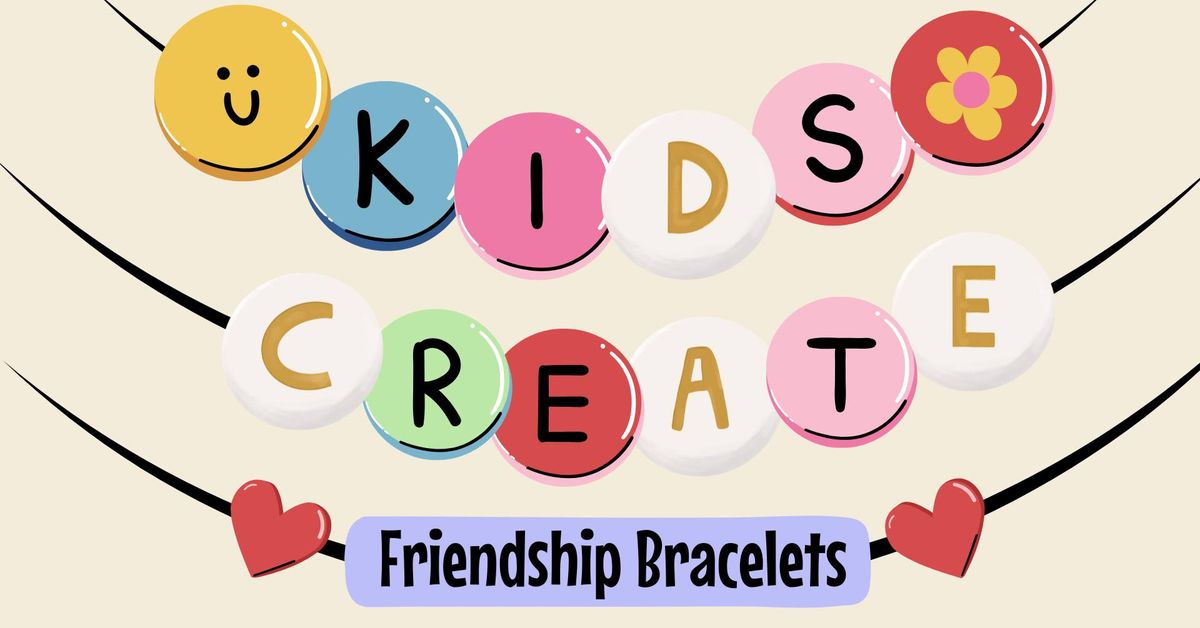 Kids Create: Friendship Bracelets 