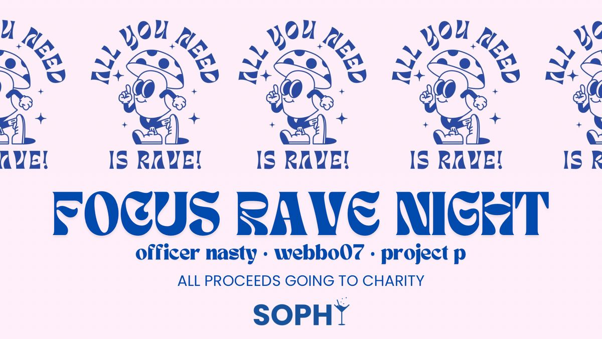 FOCUS rave night at Sophy