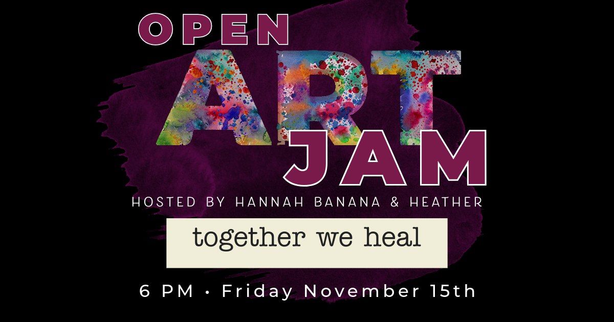 Open Art Jam with Together We Heal 