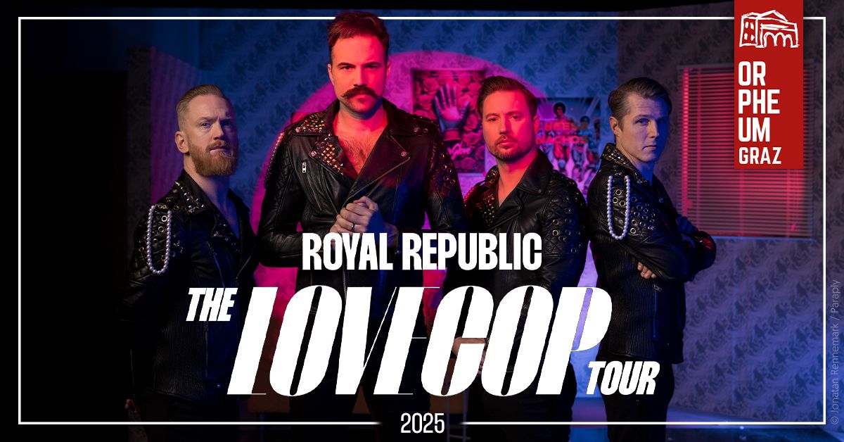 ROYAL REPUBLIC \u2022 Orpheum Graz