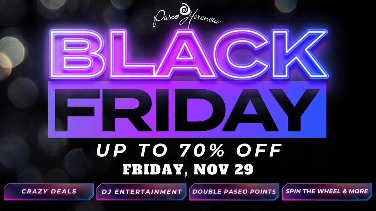 Black Friday at Paseo Herencia