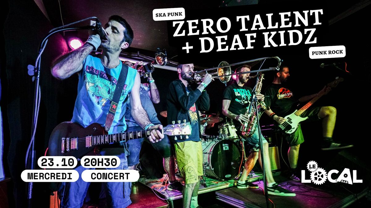 ZERO TALENT (ska punk) + Deaf Kidz (punk rock)