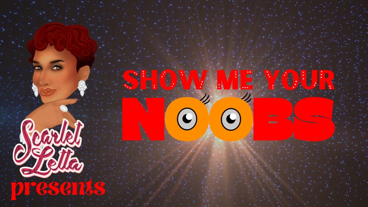 Show Me Your Noobs
