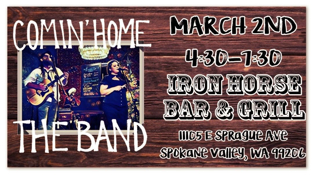 Comin' Home to Iron Horse Bar & Grill (Spokane Valley, WA)