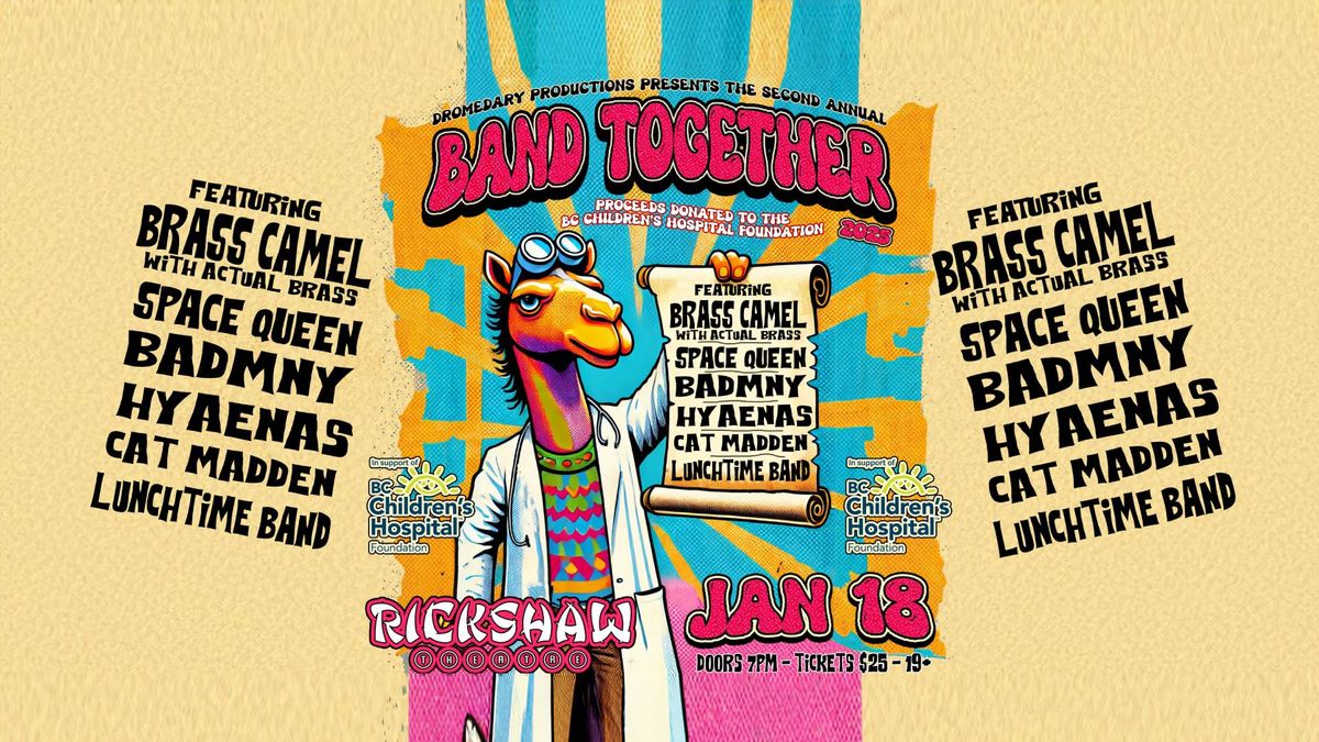 Band Together: BC Children's Hospital Fundraiser w\/ Brass Camel, Space Queen, Badmny, Hyaenas & More