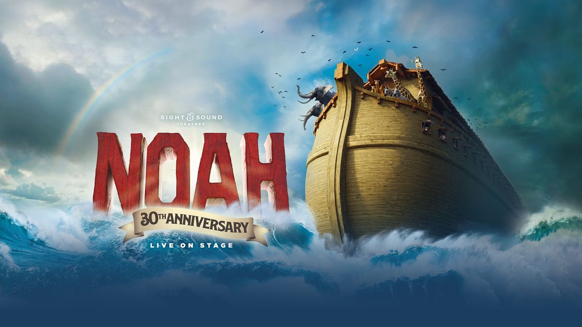 Noah at Sight & Sound Theatre: 30th Anniversary!