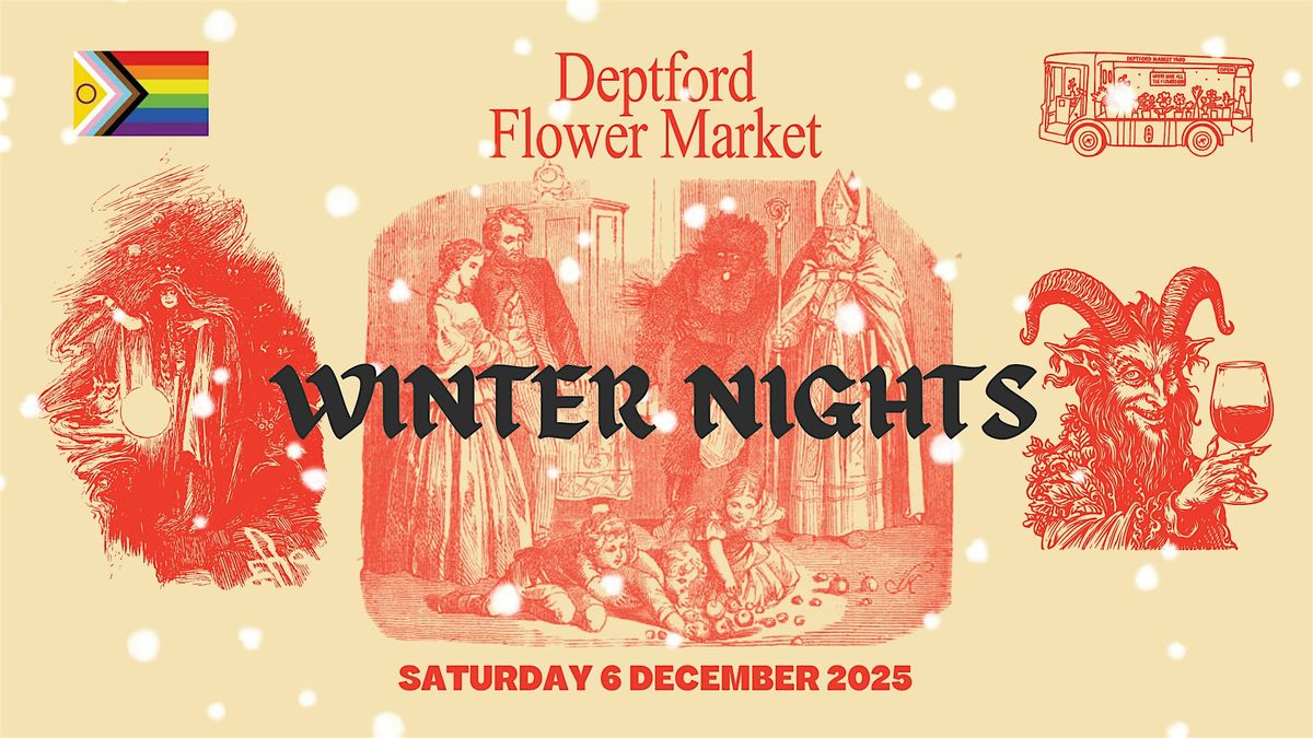 Deptford Flower Market - Winter Nights Late Edition