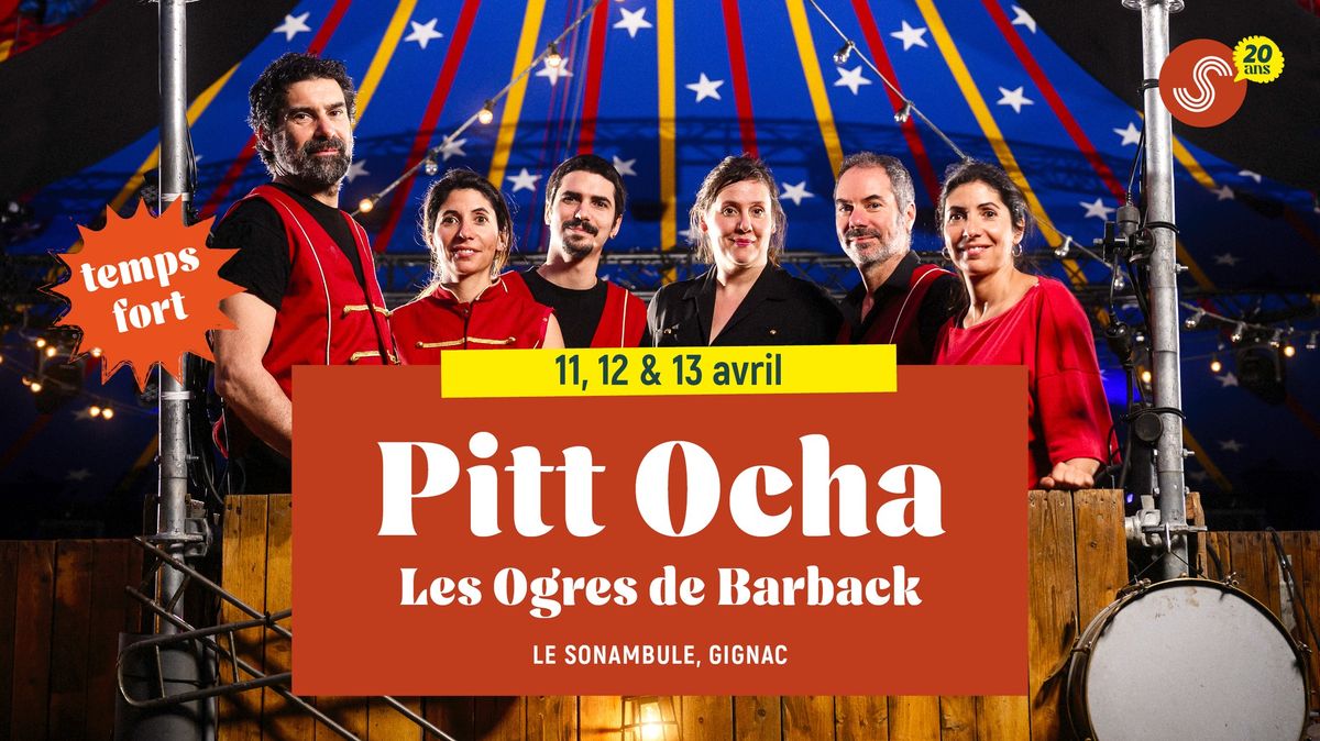 Pitt Ocha \u00b7 Les Ogres de Barback \u00b7 du 11 au 13\/04\/25 \u00b7 Sous chapiteau, Le Sonambule 