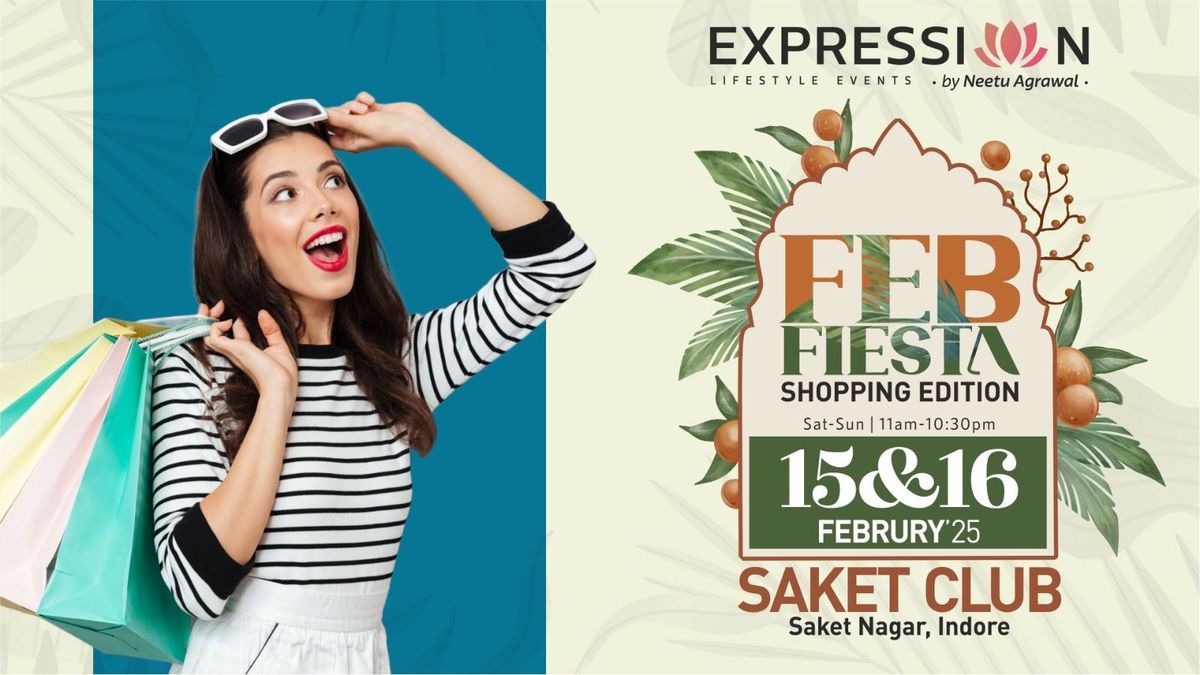 15-16 Feb'25 EXPRESSIONS FEBFIESTA @SAKET CLUB INDORE