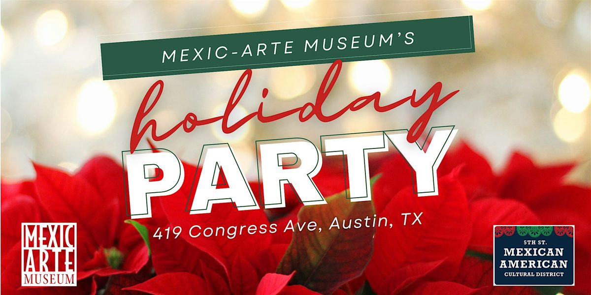 Mexic-Arte Museum's Holiday Party