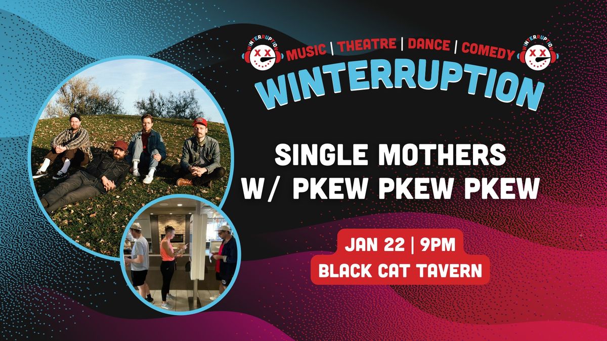 StepKid Events Presents: Single Mothers w\/ Pkew Pkew Pkew (Winterruption 2025) 