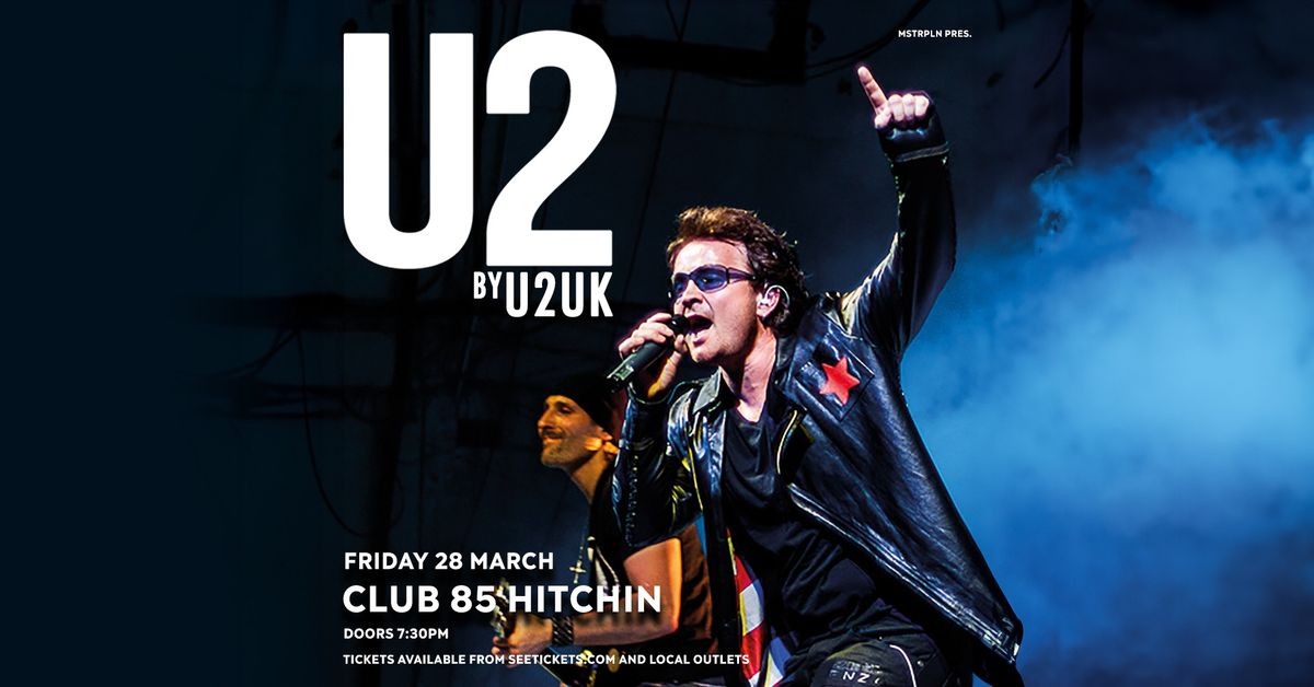 U2UK \u2013 The Ultimate Tribute to U2 - Fri 28th March, Club 85