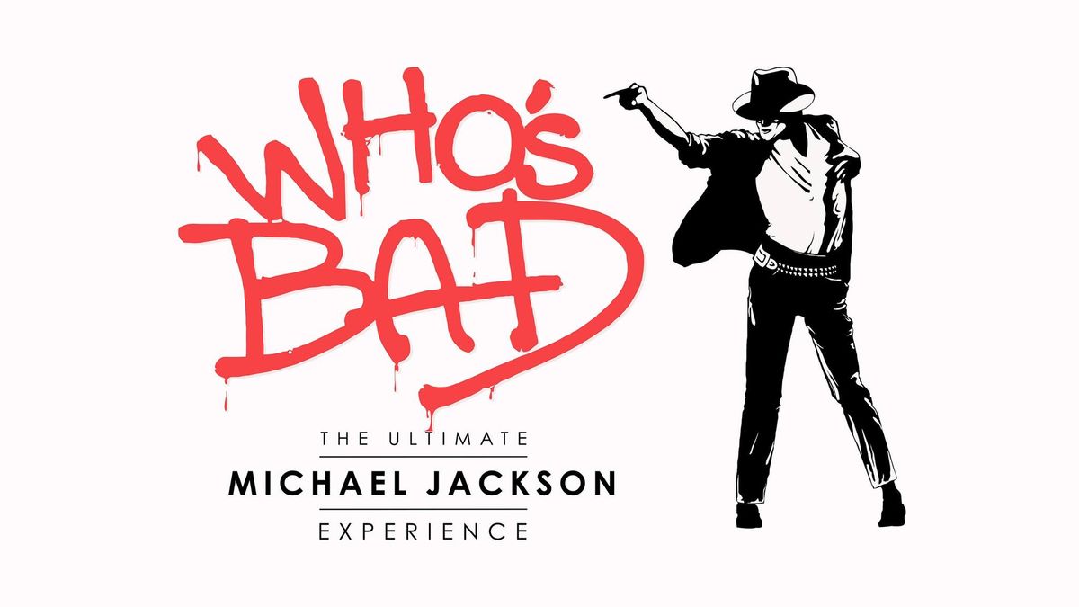 Who's Bad: The Ultimate Michael Jackson Experience