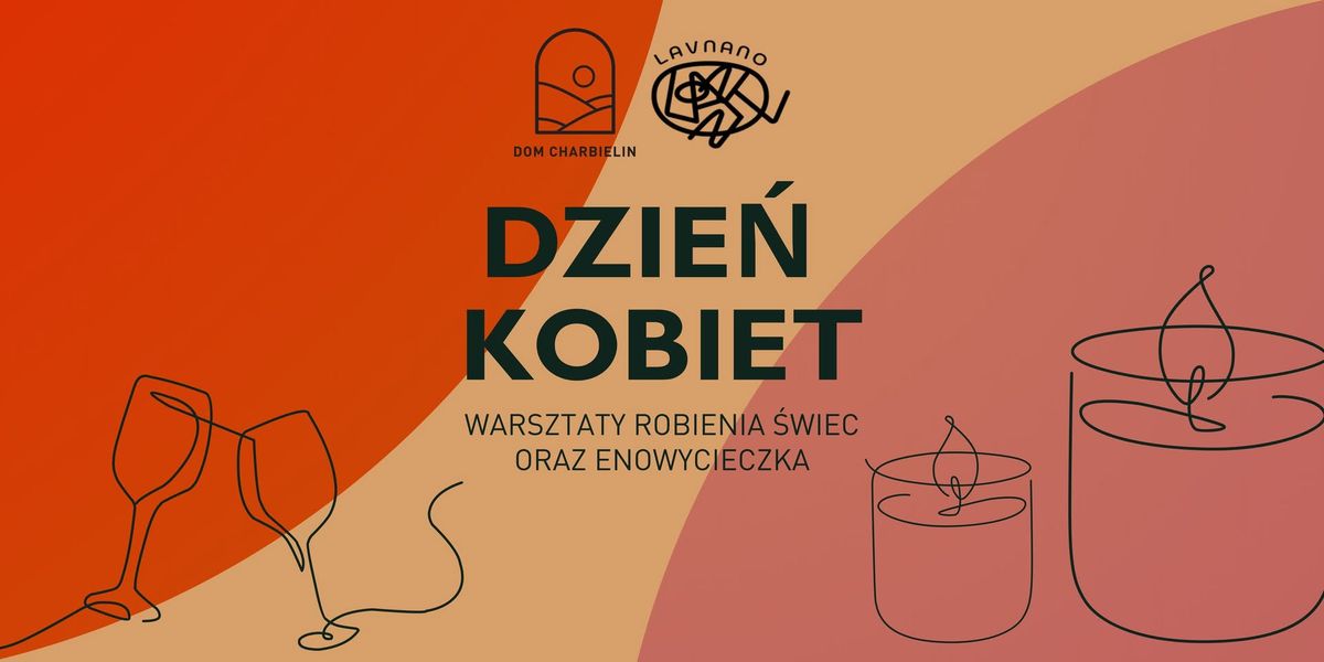 Dzie\u0144 Kobiet w Domu Charbielin \u2013 warsztaty tworzenia \u015bwiec i enowycieczka!