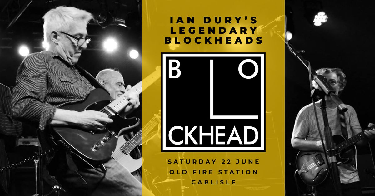 The Blockheads \/\/  Old Fire Station Carlisle