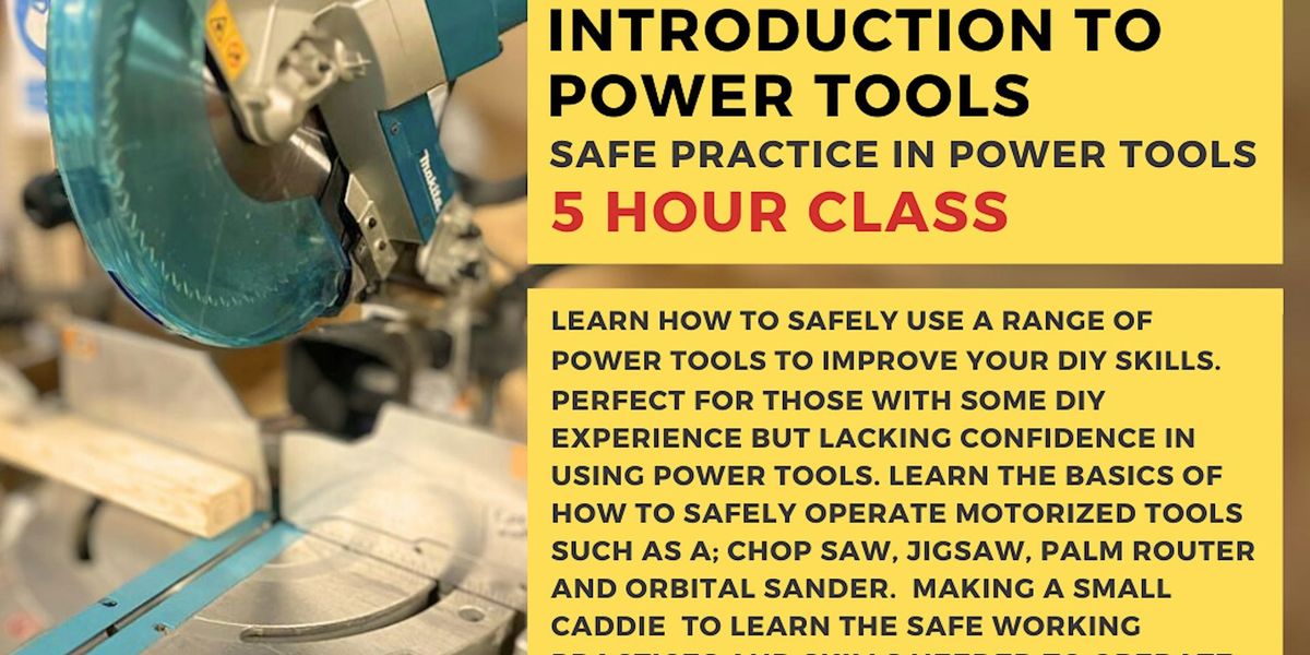 Introduction to Power Tools - and how to use them safely