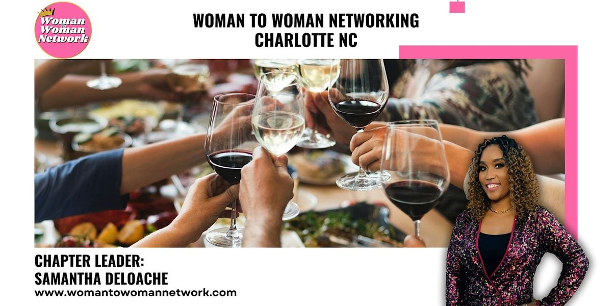 Woman To Woman Networking - Charlotte NC