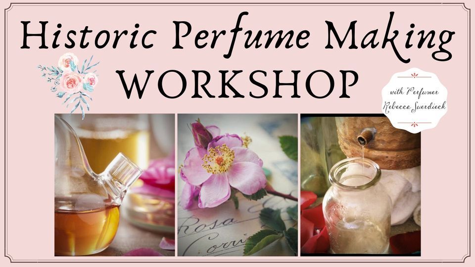 Historic Perfume Making Workshop with Perrin Cottage Perfumery