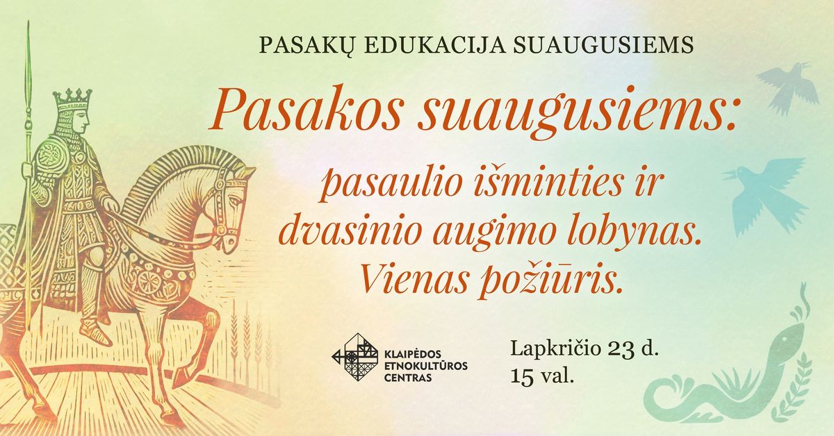 Pasak\u0173 edukacija \u201ePasakos suaugusiems: pasaulio i\u0161minties ir dvasinio augimo lobynas" 