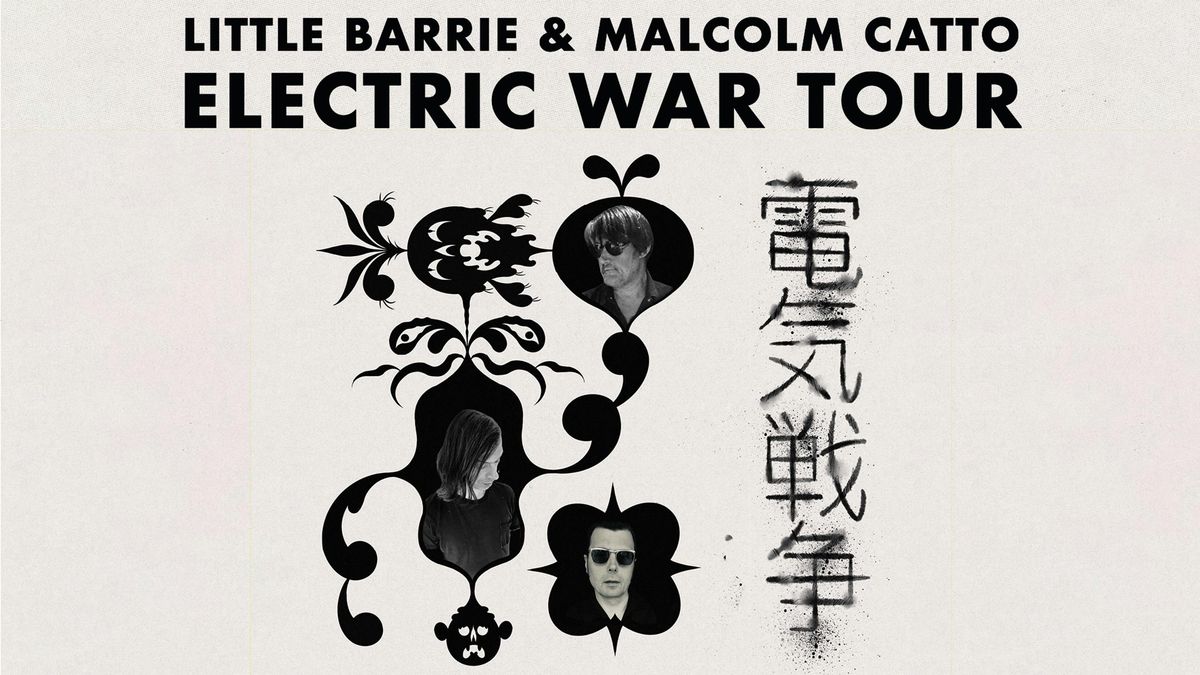 Little Barrie &amp; Malcolm Catto: Electric War Tour