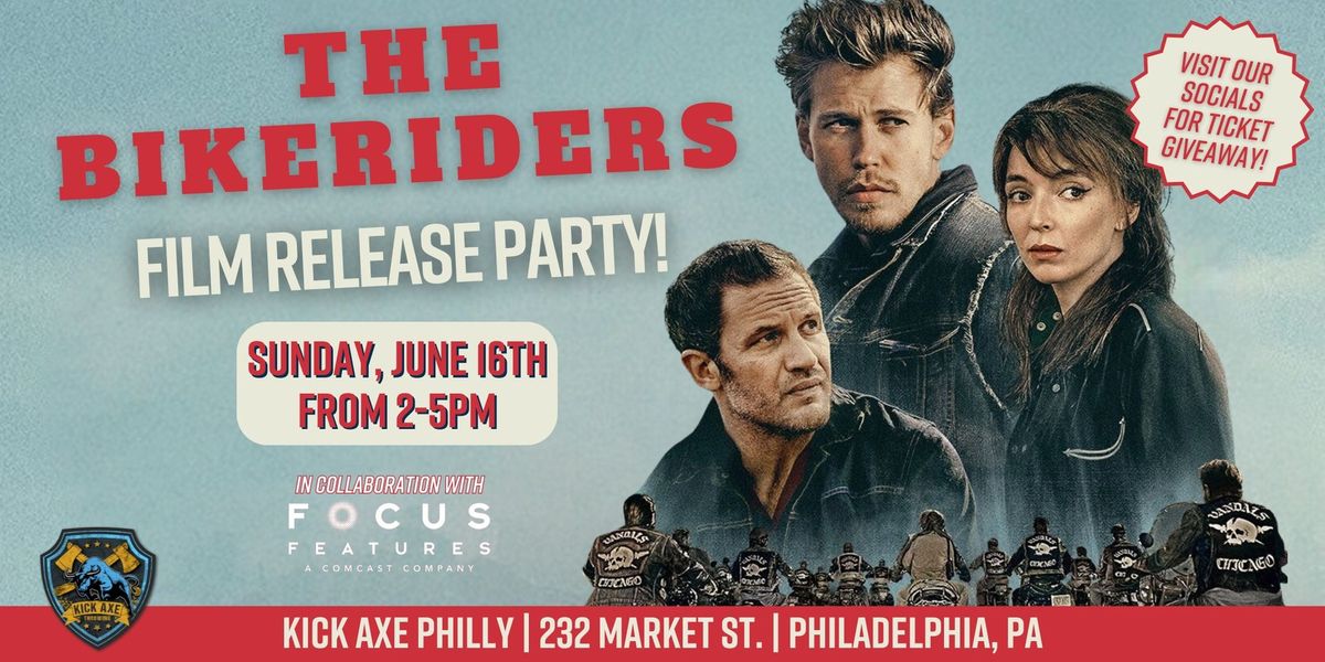 THE BIKERIDERS Film Release Party @ Kick Axe Philly!