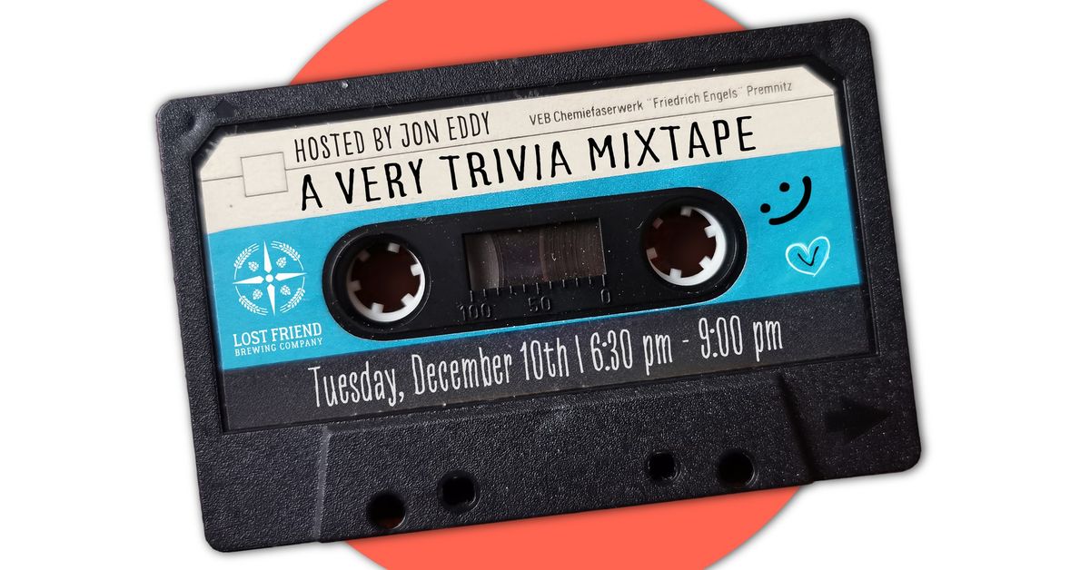 A Very Trivia Mixtape Themed Trivia at Lost Friend Brewing | Hosted by Jon Eddy